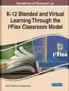 Handbook of Research on K-12 Blended and Virtual Learning Through the i²Flex Classroom Model cover