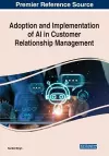 Adoption and Implementation of AI in Customer Relationship Management cover