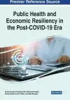Public Health and Economic Resiliency in the Post-COVID-19 Era cover