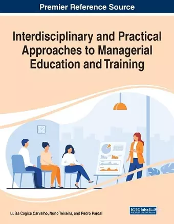 Interdisciplinary and Practical Approaches to Managerial Education and Training cover