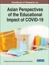 Handbook of Research on Asian Perspectives of the Educational Impact of COVID-19 cover