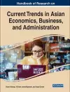 Handbook of Research on Current Trends in Asian Economics, Business, and Administration cover