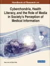 Cyberchondria, Health Literacy, and the Role of Media on Society's Perception in Medical Information cover