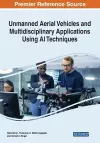 Unmanned Aerial Vehicles and Multidisciplinary Applications Using AI Techniques cover