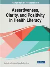 Handbook of Research on Assertiveness, Clarity, and Positivity in Health Literacy cover