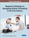 Research Anthology on Navigating School Counseling in the 21st Century cover