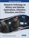 Research Anthology on Military and Defense Applications, Utilization, Education, and Ethics cover