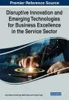Disruptive Innovation and Emerging Technologies for Business Excellence in the Service Sector cover