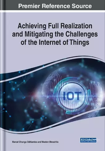 Achieving Full Realization and Mitigating the Challenges of the Internet of Things cover