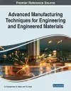 Advanced Manufacturing Techniques for Engineering and Engineered Materials cover