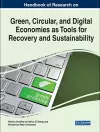 Handbook of Research on Green, Circular, and Digital Economies as Tools for Recovery and Sustainability cover