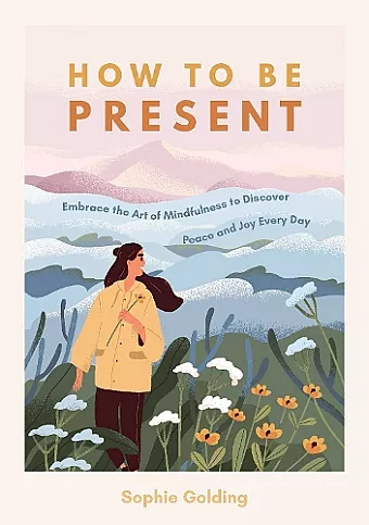 How to Be Present cover