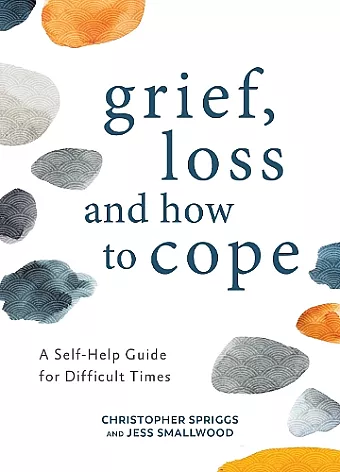 Grief, Loss and How to Cope cover