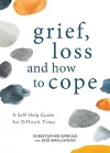 Grief, Loss and How to Cope cover