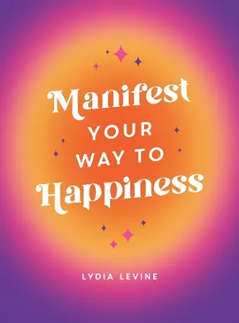 Manifest Your Way to Happiness cover