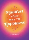 Manifest Your Way to Happiness cover