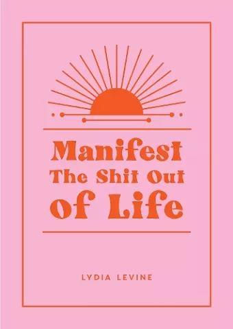 Manifest the Shit Out of Life cover