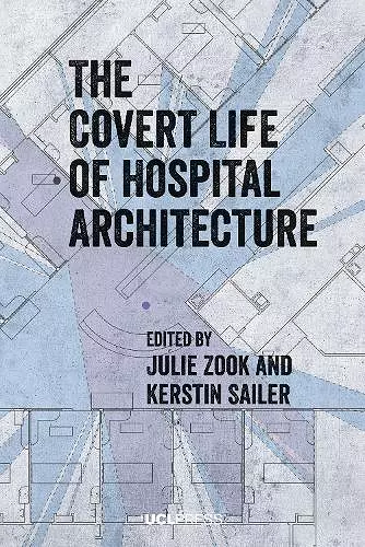 The Covert Life of Hospital Architecture cover