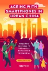 Ageing with Smartphones in Urban China cover
