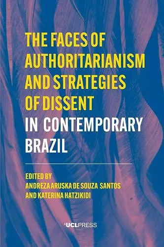 The Faces of Authoritarianism and Strategies of Dissent in Contemporary Brazil cover