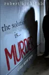 The Solution Is... Murder cover