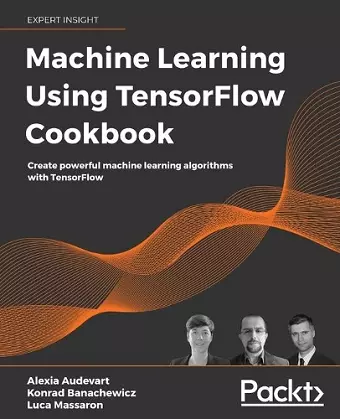 Machine Learning Using TensorFlow Cookbook cover