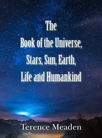 The Book of the Universe, Stars, Sun, Earth, Life and Humankind cover