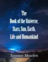 The Book of the Universe, Stars, Sun, Earth, Life and Humankind cover