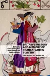Britain’s History and Memory of Transatlantic Slavery cover