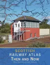 Scottish Railway Atlas Then and Now cover