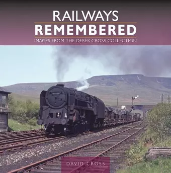 Railways Remembered: Images from the Derek Cross Collection cover