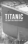 Titanic: The Ship That Never Sank? cover