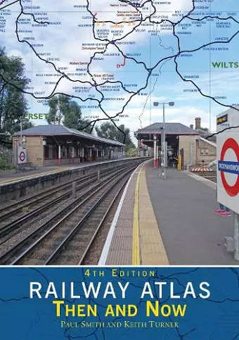 Railway Atlas Then & Now 4th Edition cover