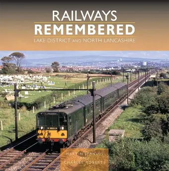 Railways Remembered: Lake District and North Lancashire cover