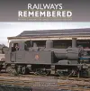 Railways Remembered: Britain’s Railways in Unseen Colour 1956-1963 cover