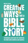 Creative Ways to Tell a Bible Story cover