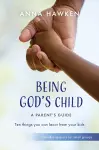 Being God's Child: A Parent’s Guide cover