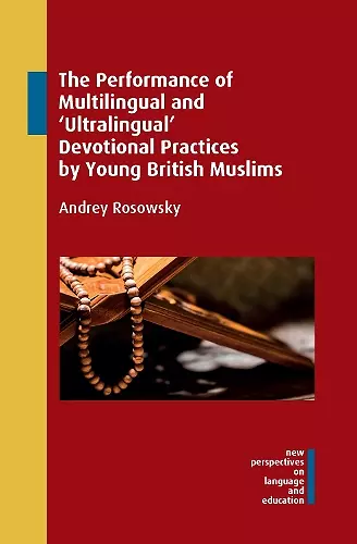 The Performance of Multilingual and ‘Ultralingual’ Devotional Practices by Young British Muslims cover