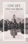 One Life, Two Worlds cover