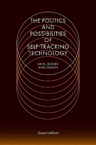 The Politics and Possibilities of Self-Tracking Technology cover