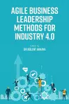 Agile Business Leadership Methods for Industry 4.0 cover