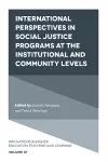 International perspectives in social justice programs at the institutional and community levels cover