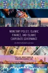 Monetary Policy, Islamic Finance, and Islamic Corporate Governance cover