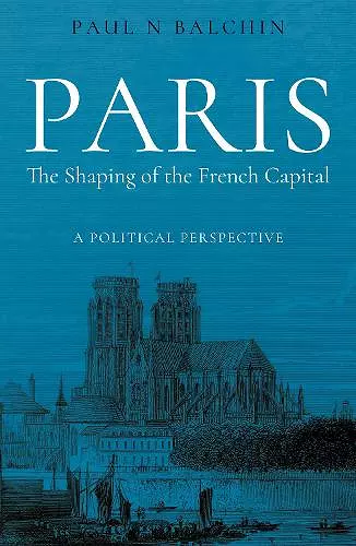 Paris. The Shaping of the French Capital cover