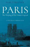 Paris. The Shaping of the French Capital cover