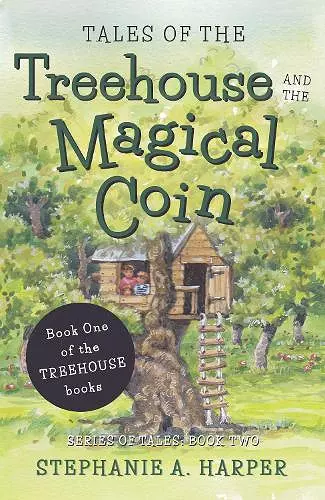 Tales of the Treehouse and the Magical Coin cover