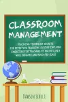 Classroom management - Teaching technique Secrets for effective teaching success includes exercises for teachers to maintain a well behaved and educated class cover