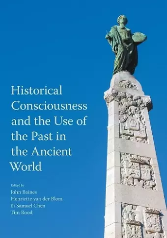 Historical Consciousness and the Use of the Past in the Ancient World cover