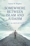 Somewhere Between Islam and Judaism cover