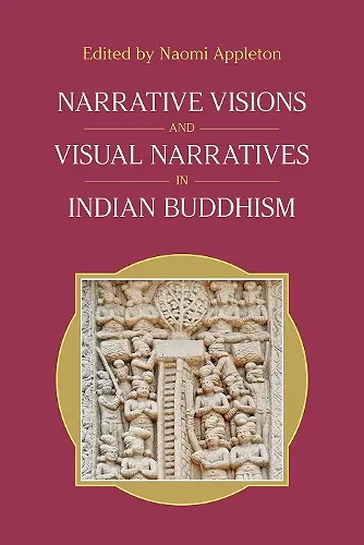 Narrative Visions and Visual Narratives in Indian Buddhism cover